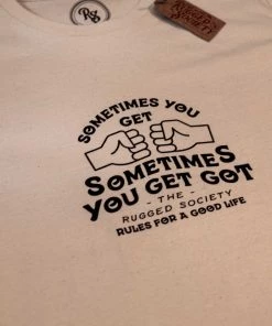 The Rugged Society - Sometimes You Get, Sometimes You Get Got Tee - Natural Raw